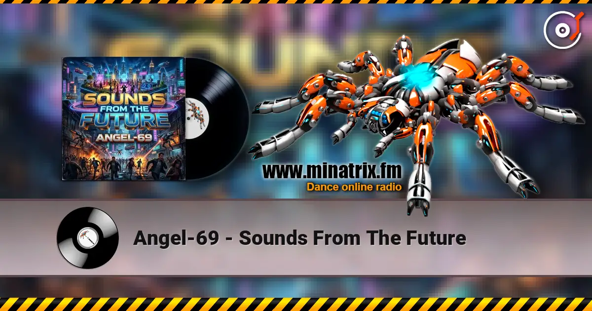 Angel-69 - Sounds From The Future listen online in high quality | Minatrix.FM
