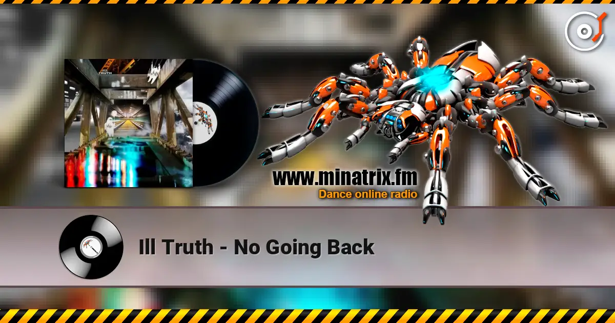 Ill Truth - No Going Back listen online in high quality | Minatrix.FM