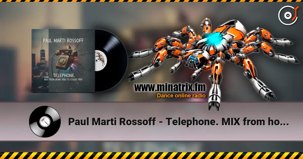 Paul Marti Rossoff - Telephone. MIX from home demo 1980 to studio 1999. Restored and remastered 2026 listen online in high quality | Minatrix.FM