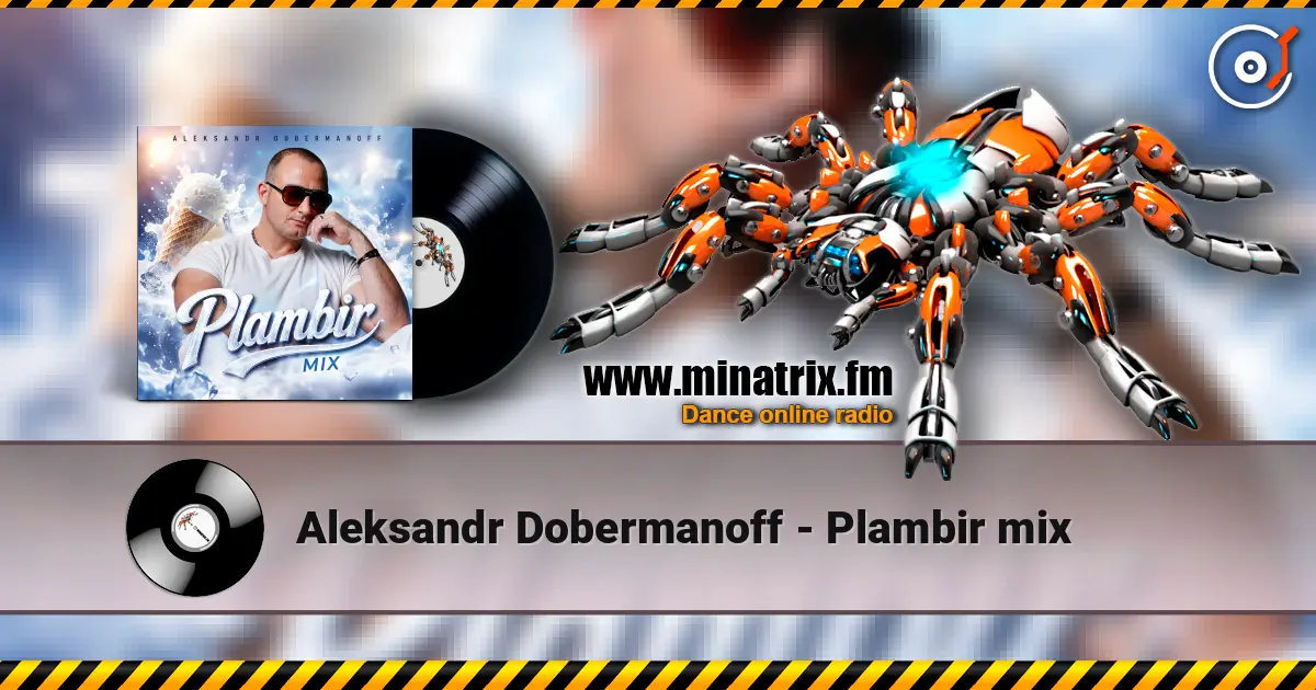 Aleksandr Dobermanoff - Plambir mix listen online in high quality | Minatrix.FM