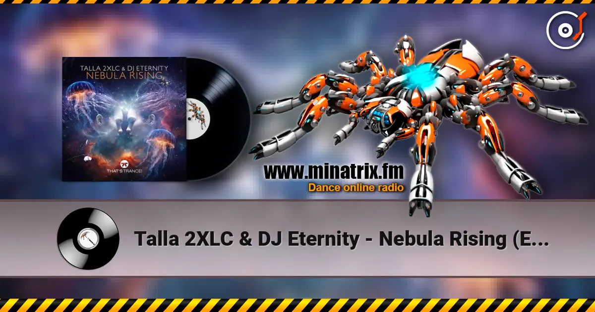 Talla 2XLC & DJ Eternity - Nebula Rising (Extended Mix) listen online in high quality | Minatrix.FM
