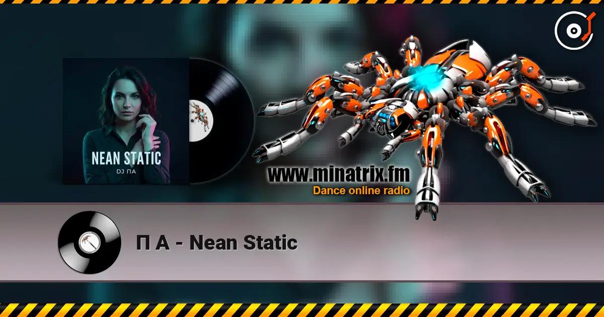 П А - Nean Static listen online in high quality | Minatrix.FM