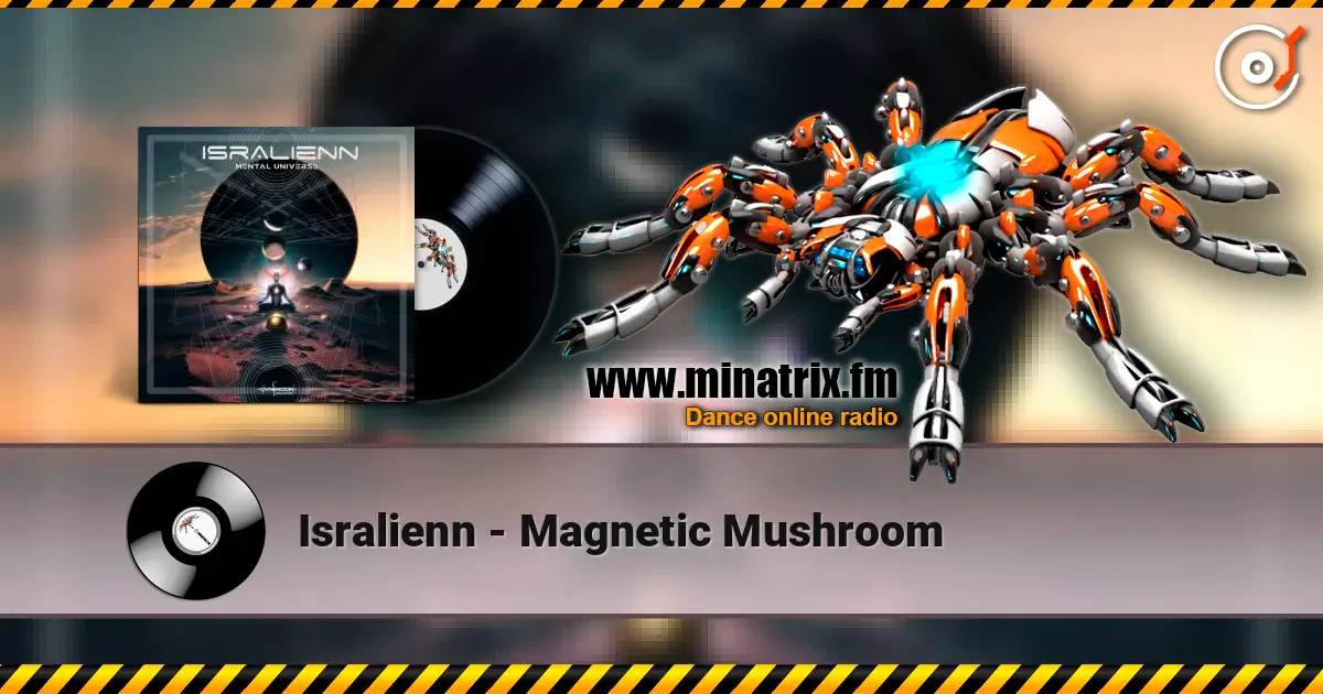 Isralienn - Magnetic Mushroom listen online in high quality | Minatrix.FM