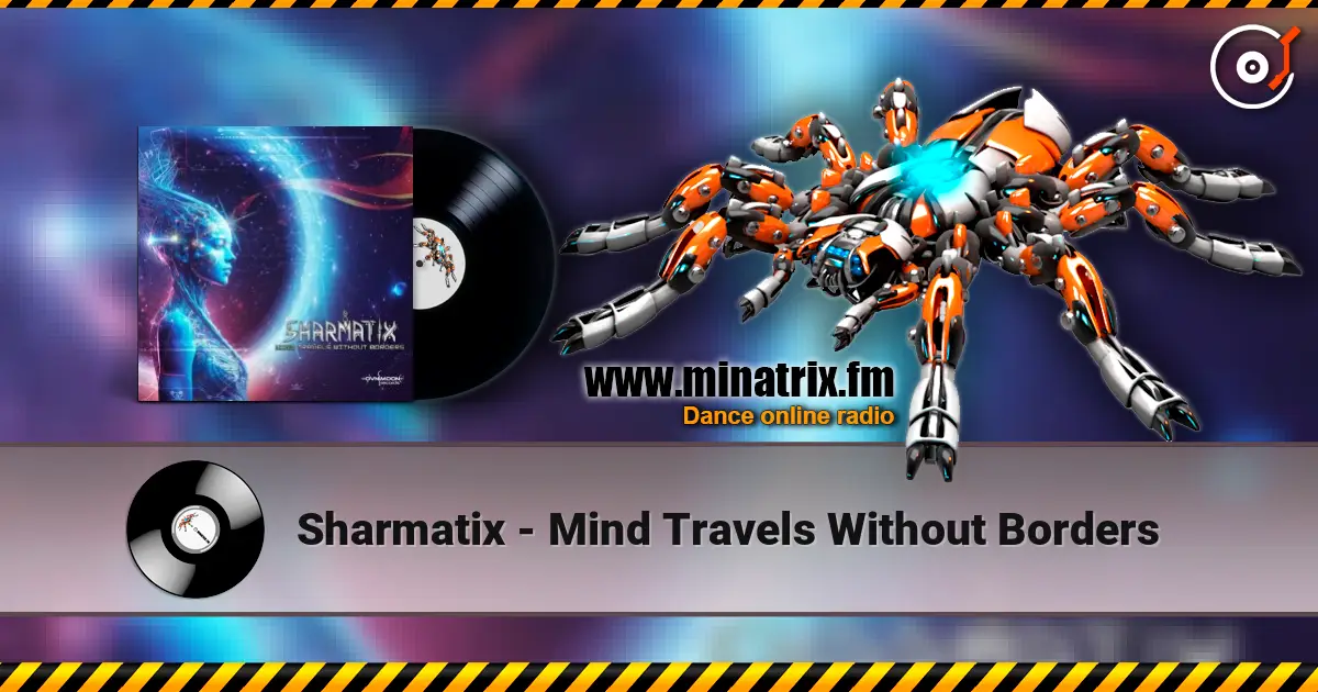 Sharmatix - Mind Travels Without Borders listen online in high quality | Minatrix.FM