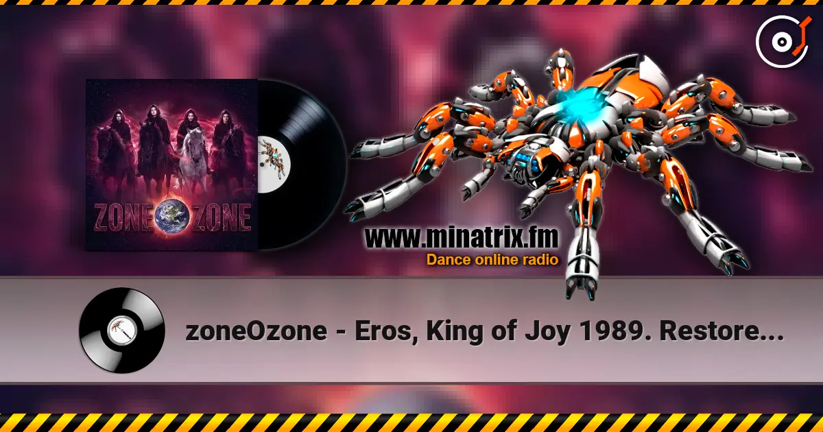 zoneOzone - Eros, King of Joy 1989. Restored and remastered with overdubbing 2026 listen online in high quality | Minatrix.FM
