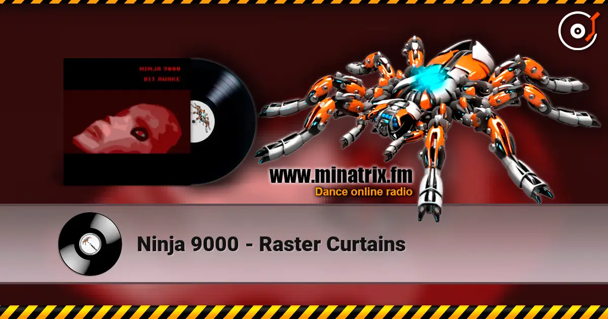 Ninja 9000 - Raster Curtains listen online in high quality | Minatrix.FM