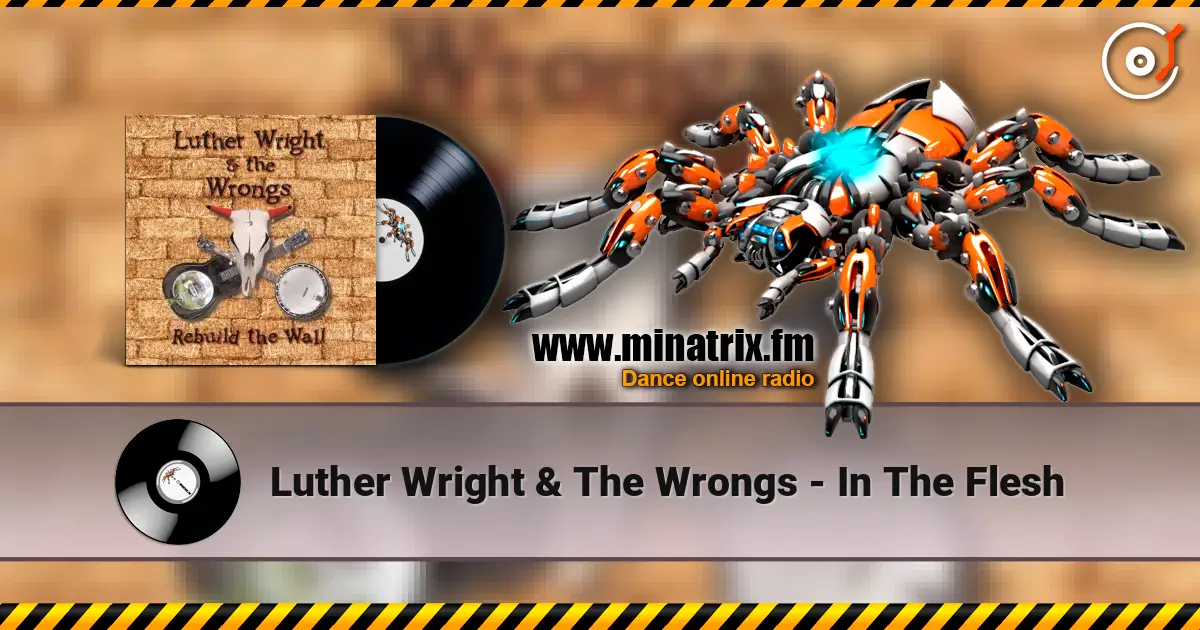 Luther Wright & The Wrongs - In The Flesh listen online in high quality | Minatrix.FM