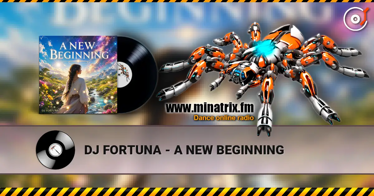 DJ FORTUNA - A NEW BEGINNING listen online in high quality | Minatrix.FM