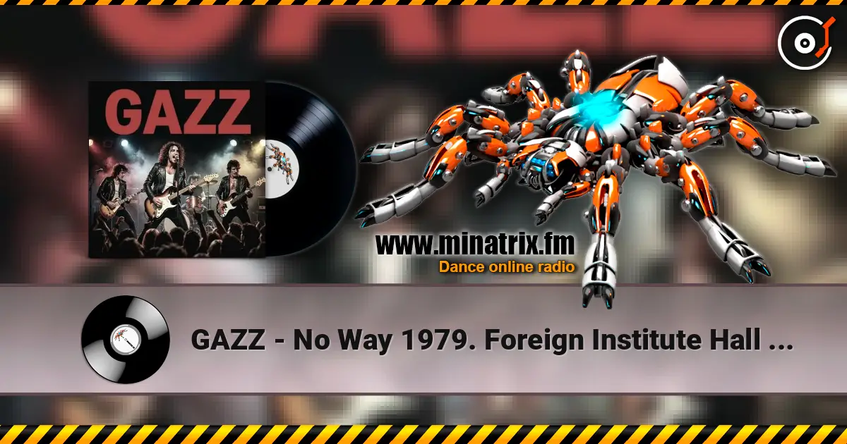 GAZZ - No Way 1979. Foreign Institute Hall 1982. Restored & remastered 2026 listen online in high quality | Minatrix.FM