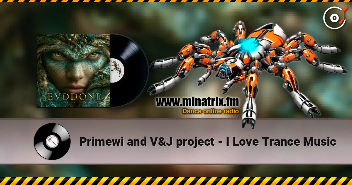 Primewi and V&J project - I Love Trance Music listen online in high quality | Minatrix.FM