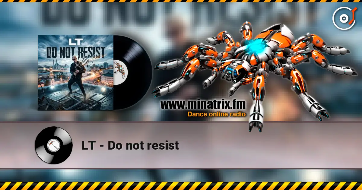 LT - Do not resist listen online in high quality | Minatrix.FM