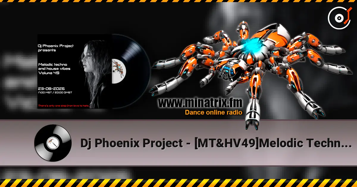 Dj Phoenix Project - [MT&HV49]Melodic Techno&House Vibes vol.49 listen online in high quality | Minatrix.FM