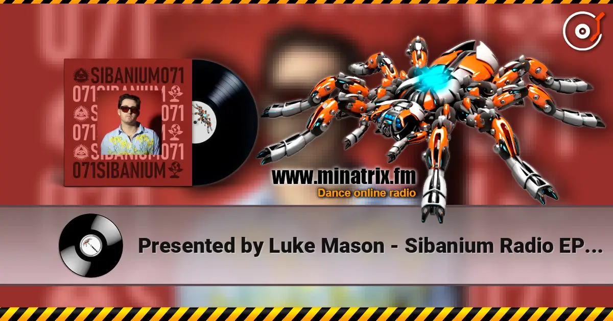 Presented by Luke Mason - Sibanium Radio EP071 listen online in high quality | Minatrix.FM
