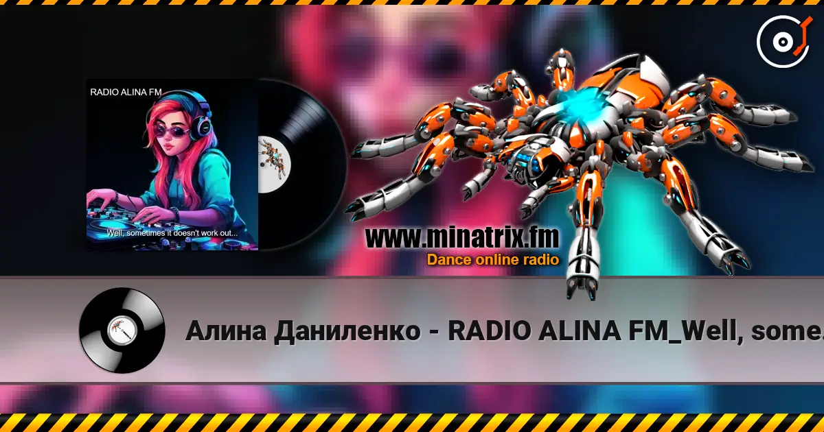Алина Даниленко - RADIO ALINA FM_Well, sometimes it doesn't work out... listen online in high quality | Minatrix.FM