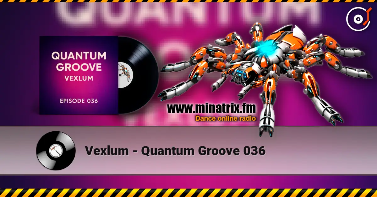 Vexlum - Quantum Groove 036 listen online in high quality | Minatrix.FM