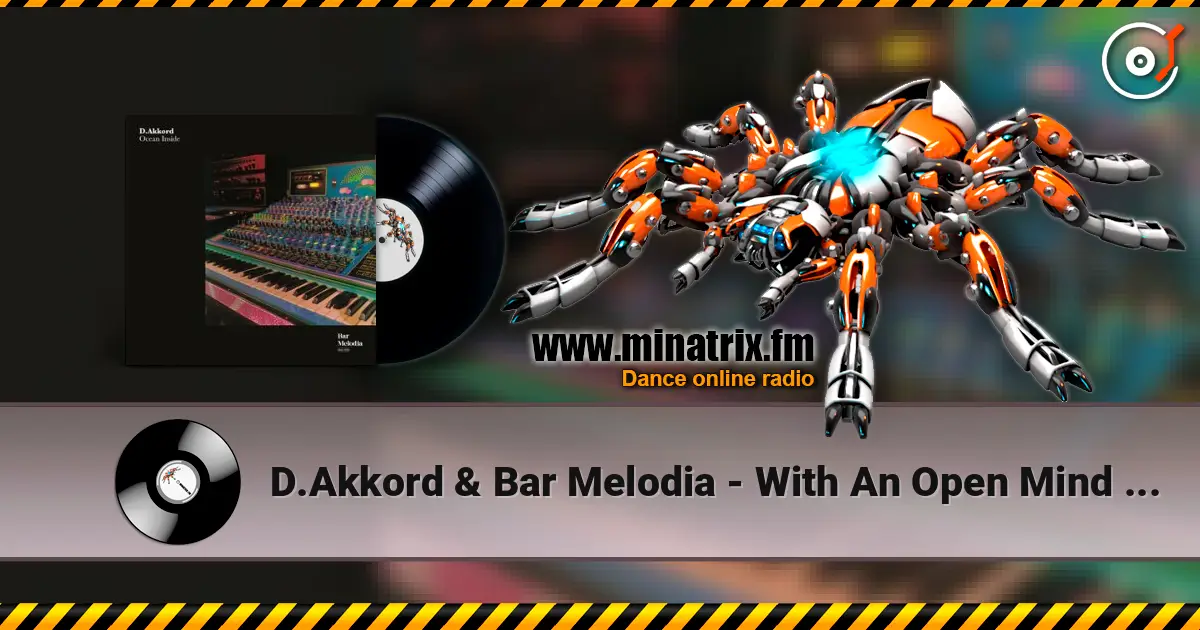 D.Akkord & Bar Melodia - With An Open Mind (Extended Mix) listen online in high quality | Minatrix.FM