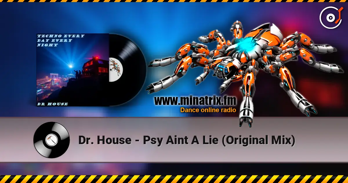 Dr. House - Psy Aint A Lie (Original Mix) listen online in high quality | Minatrix.FM