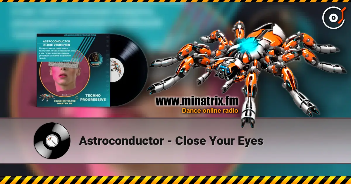 Astroconductor - Close Your Eyes listen online in high quality | Minatrix.FM