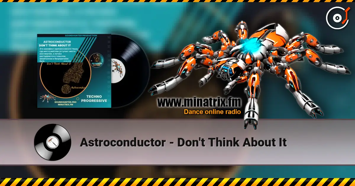 Astroconductor - Don't Think About It listen online in high quality | Minatrix.FM