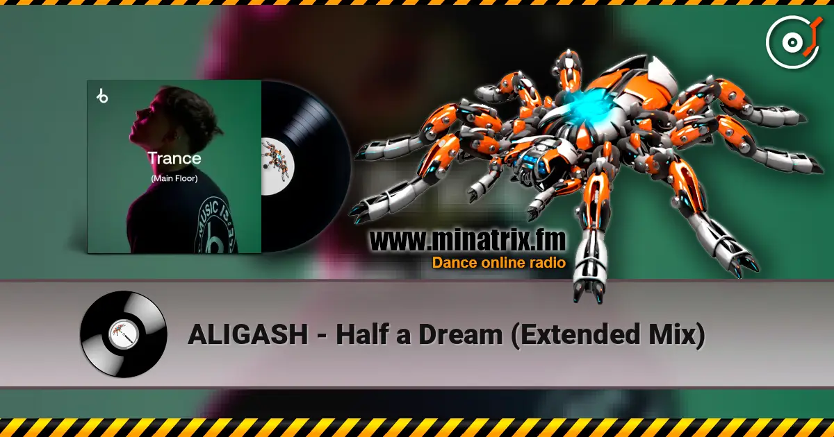 ALIGASH - Half a Dream (Extended Mix) listen online in high quality | Minatrix.FM