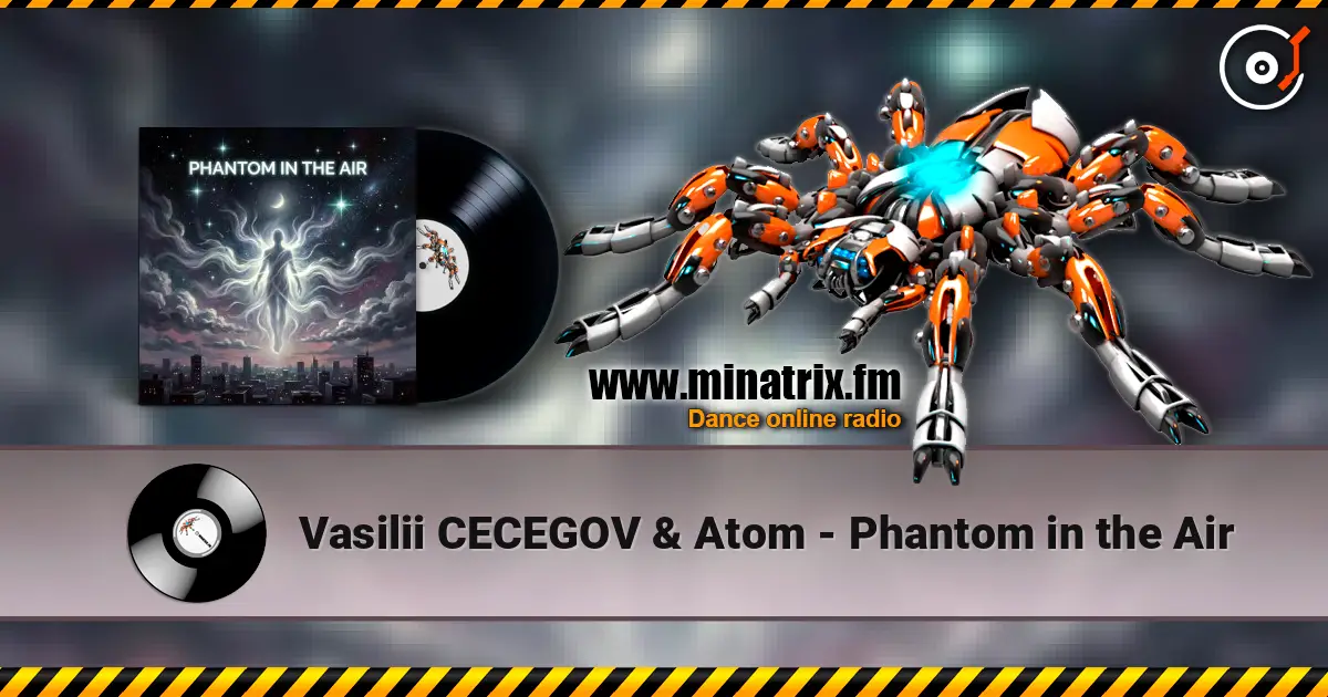 Vasilii CECEGOV & Atom - Phantom in the Air listen online in high quality | Minatrix.FM