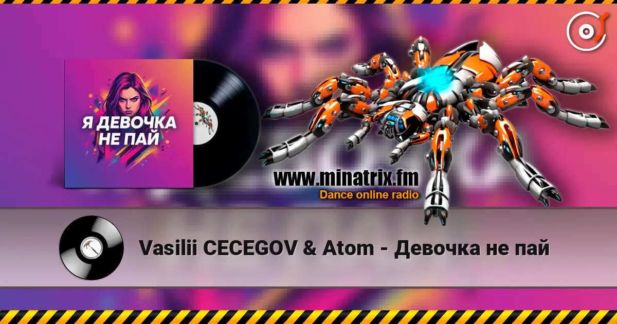 Vasilii CECEGOV & Atom - Девочка не пай listen online in high quality | Minatrix.FM