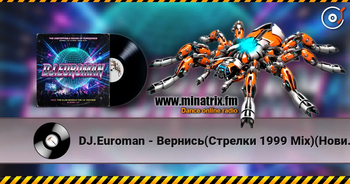 DJ.Euroman - Вернись(Стрелки 1999 Mix)(Новинка Осени 2026 года) listen online in high quality | Minatrix.FM