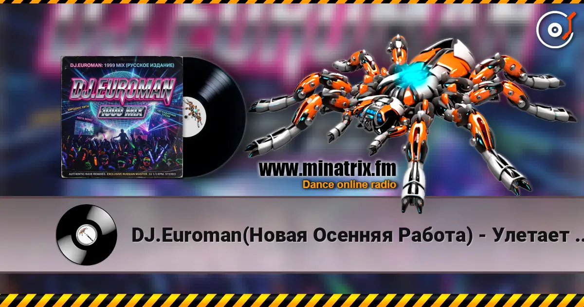 DJ.Euroman(Новая Осенняя Работа) - Улетает Самолёт(Дэмо 1999 & Вирус 2001 Mix) listen online in high quality | Minatrix.FM