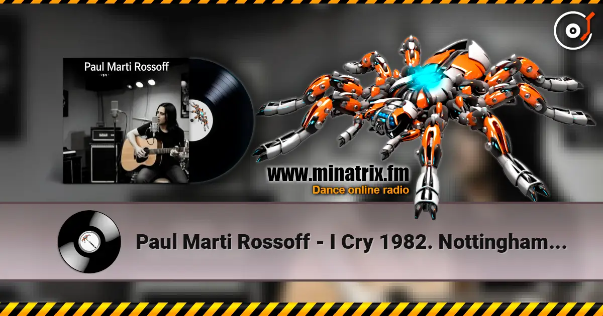 Paul Marti Rossoff - I Cry 1982. Nottingham studio demo version 1989. Remastered 2026 listen online in high quality | Minatrix.FM