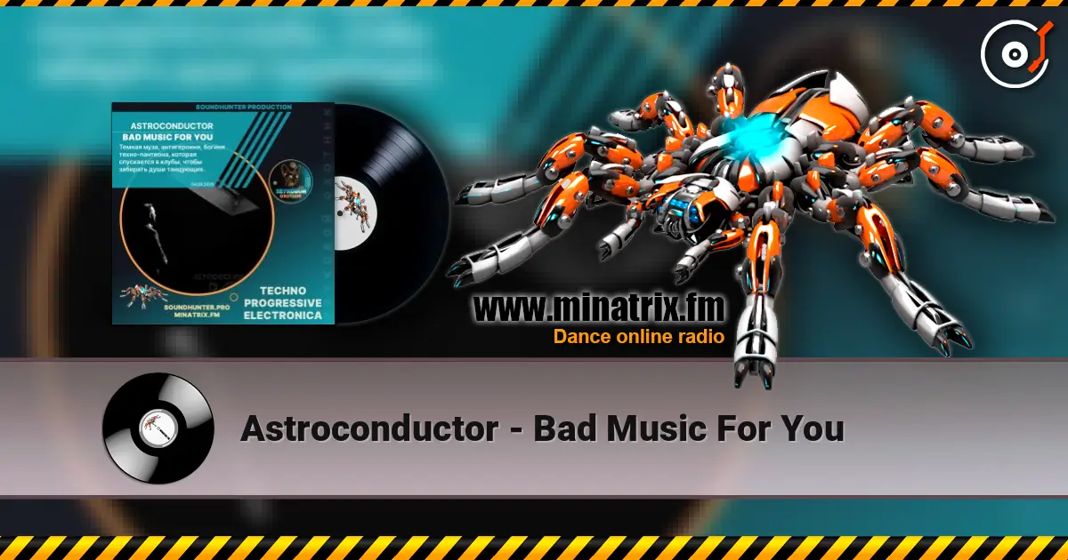 Astroconductor - Bad Music For You listen online in high quality | Minatrix.FM