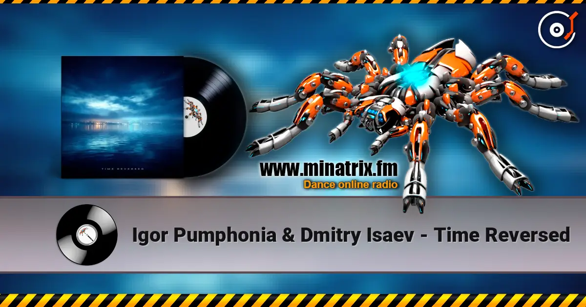 Igor Pumphonia & Dmitry Isaev - Time Reversed listen online in high quality | Minatrix.FM