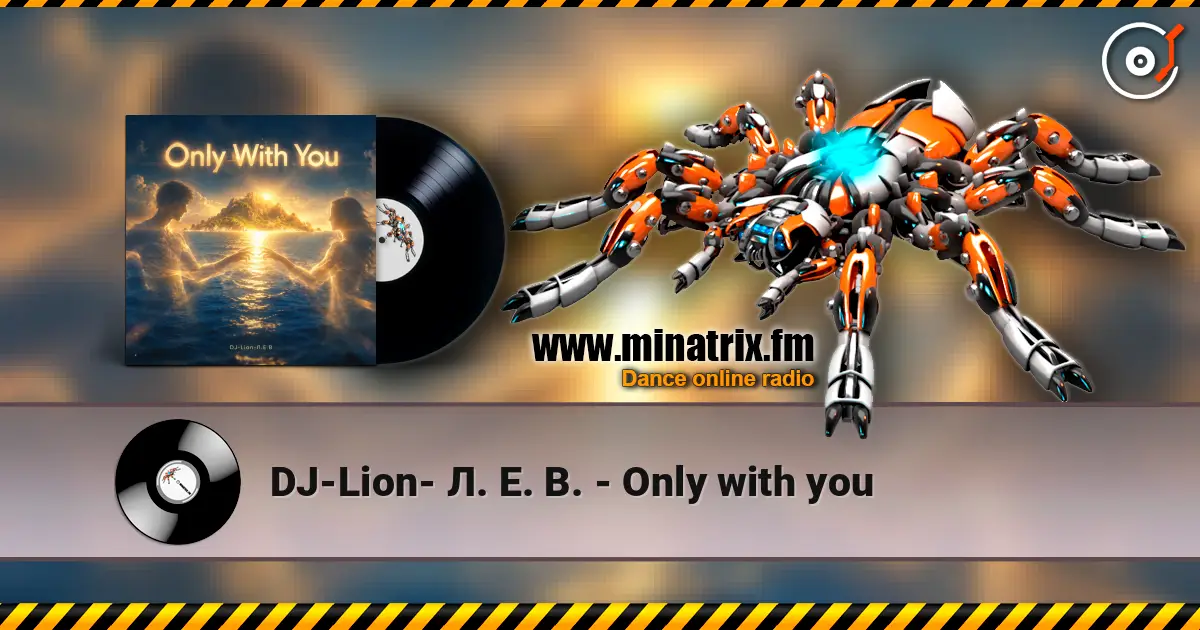 DJ-Lion- Л. Е. В. - Only with you listen online in high quality | Minatrix.FM