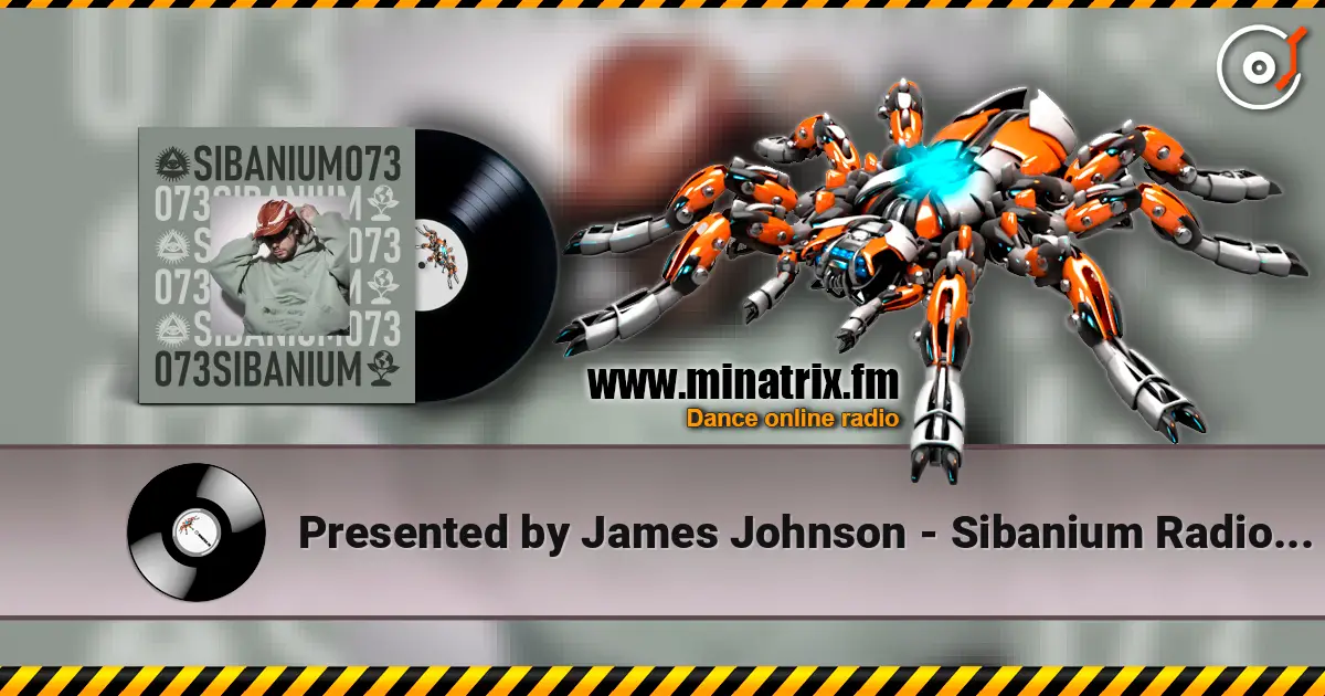 Presented by James Johnson - Sibanium Radio EP073 listen online in high quality | Minatrix.FM
