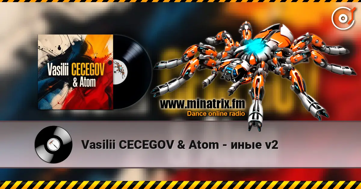 Vasilii CECEGOV & Atom - иные v2 listen online in high quality | Minatrix.FM