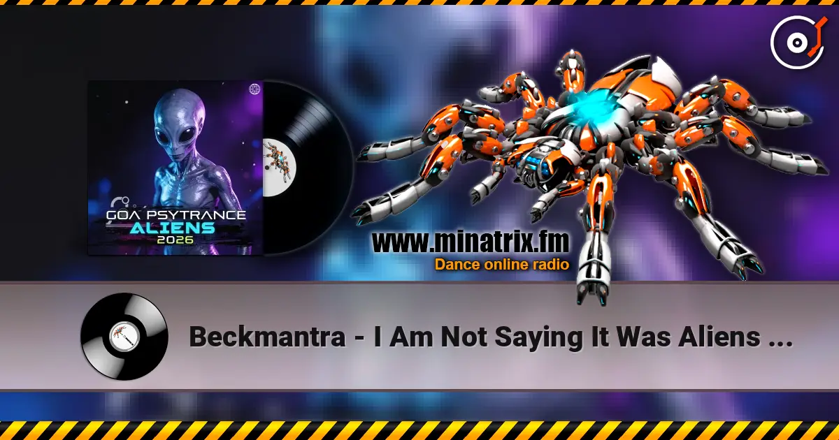 Beckmantra - I Am Not Saying It Was Aliens (Original Mix) listen online in high quality | Minatrix.FM
