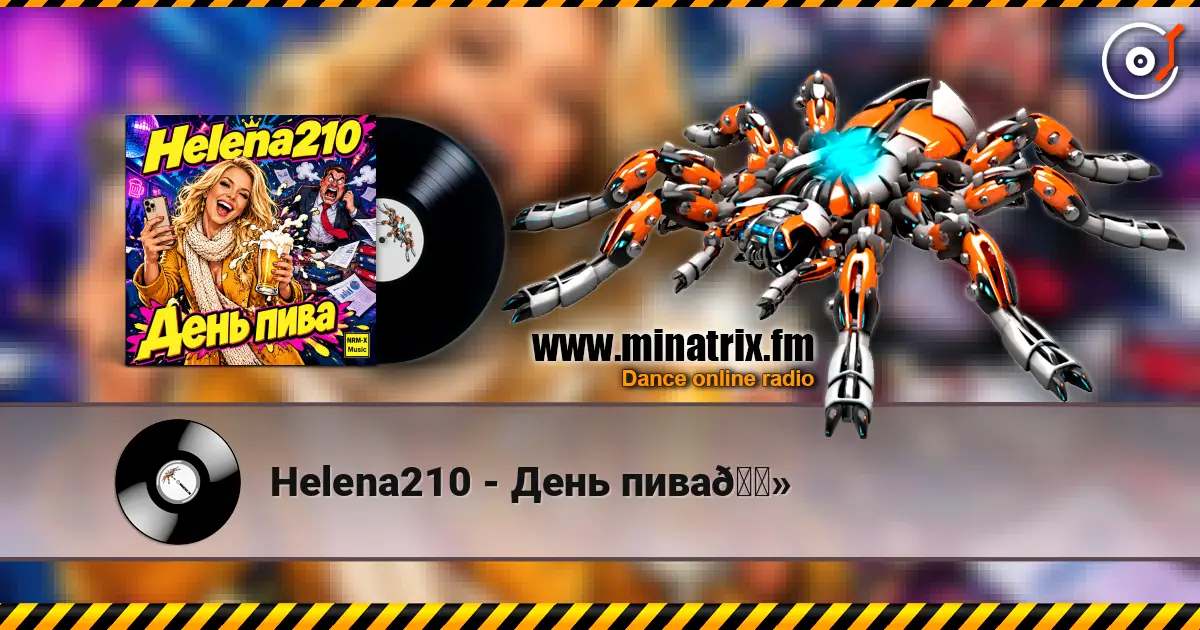 Helena210 - День пива🍻 listen online in high quality | Minatrix.FM
