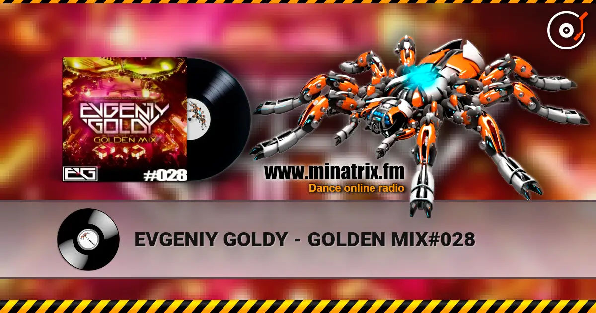 EVGENIY GOLDY - GOLDEN MIX#028 listen online in high quality | Minatrix.FM