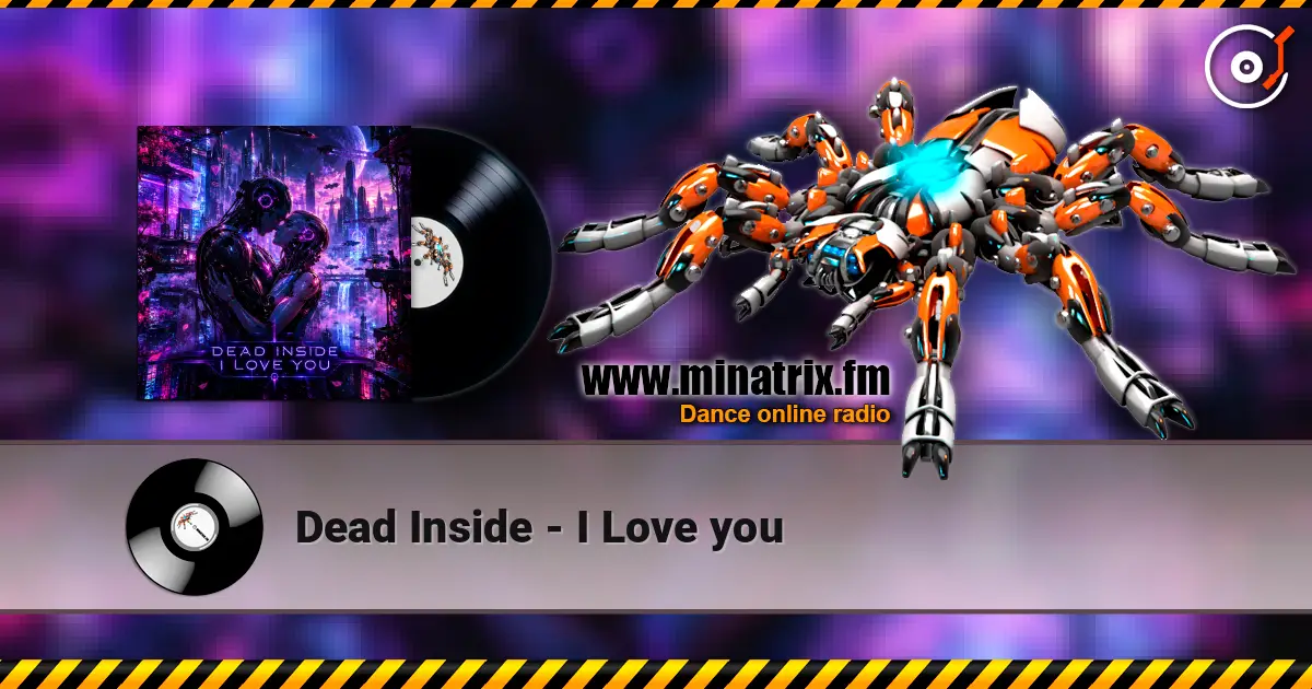 Dead Inside - I Love you listen online in high quality | Minatrix.FM