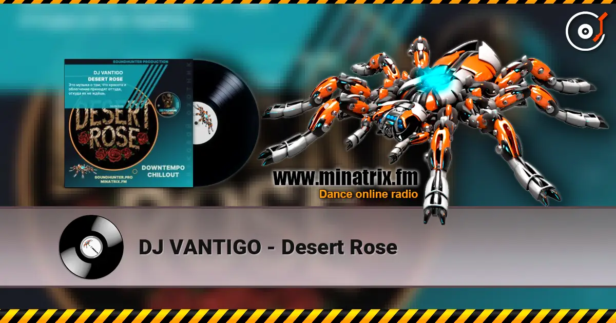 DJ VANTIGO - Desert Rose listen online in high quality | Minatrix.FM