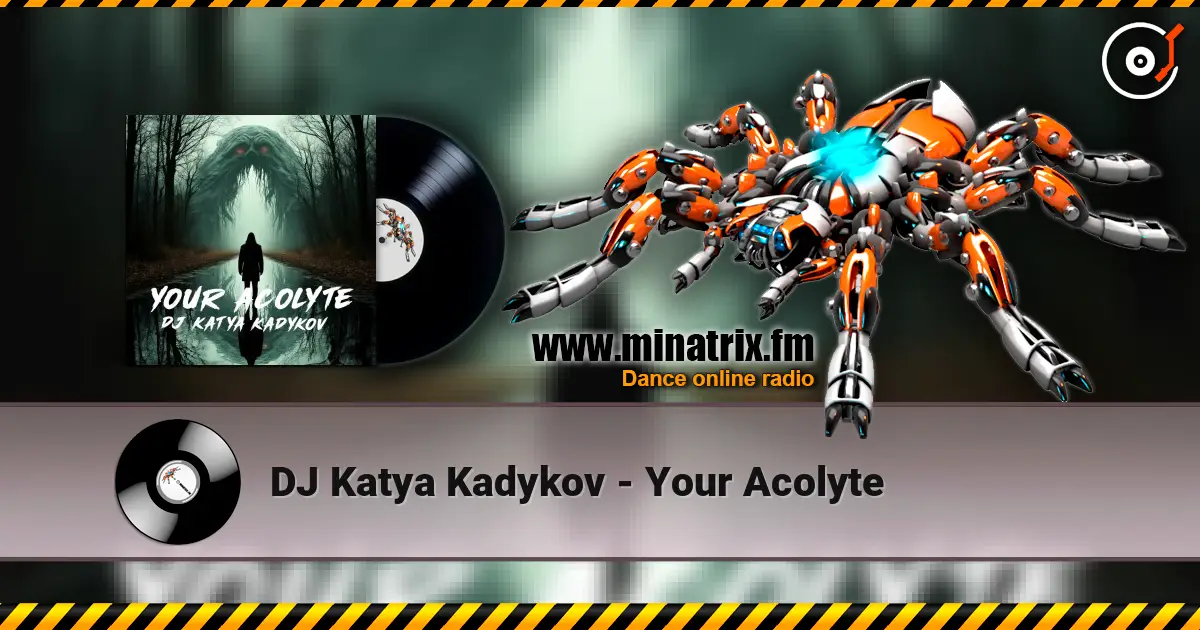 DJ Katya Kadykov - Your Acolyte listen online in high quality | Minatrix.FM