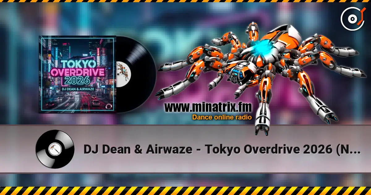 DJ Dean & Airwaze - Tokyo Overdrive 2026 (New Reboot Mix) listen online in high quality | Minatrix.FM