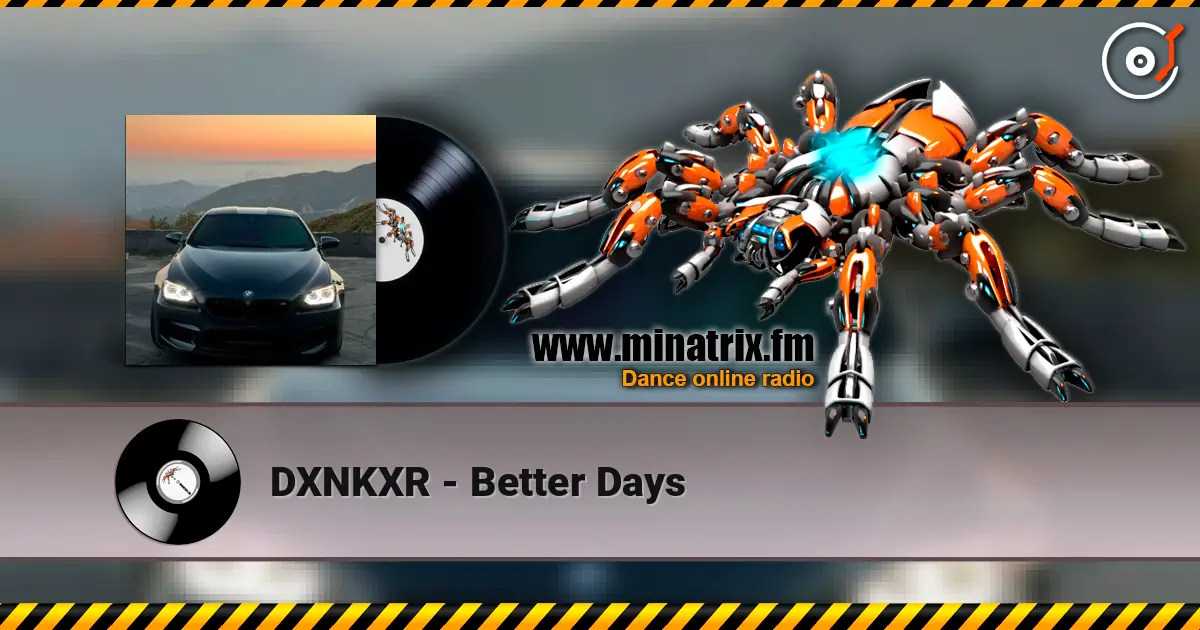 DXNKXR - Better Days listen online in high quality | Minatrix.FM