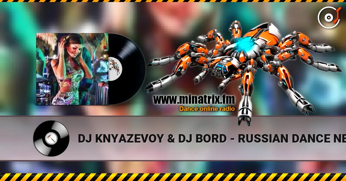 DJ KNYAZEVOY & DJ BORD - RUSSIAN DANCE NEW YEAR listen online in high quality | Minatrix.FM
