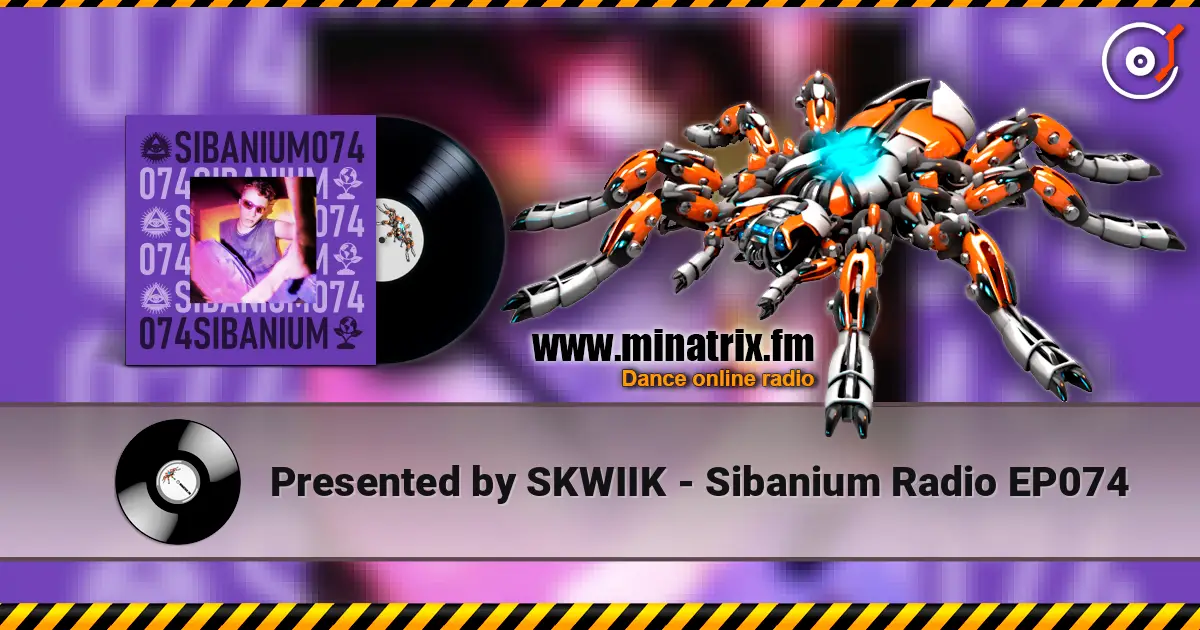 Presented by SKWIIK - Sibanium Radio EP074 listen online in high quality | Minatrix.FM