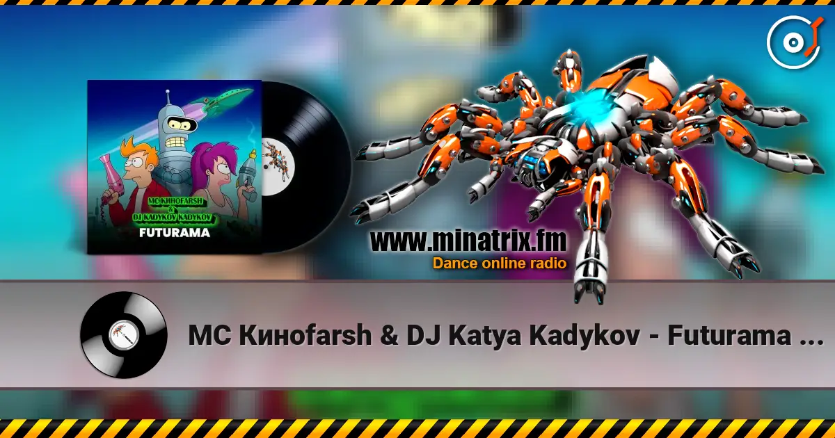 MC Киноfarsh & DJ Katya Kadykov - Futurama (eng_edit) listen online in high quality | Minatrix.FM