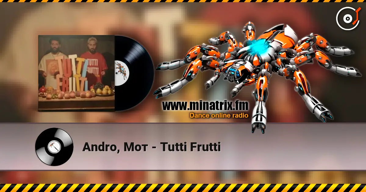 Andro, Мот - Tutti Frutti listen online in high quality | Minatrix.FM