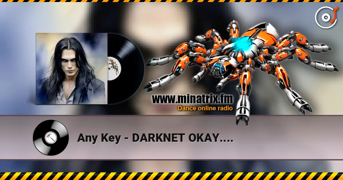 Any Key - DARKNET OKAY.... listen online in high quality | Minatrix.FM