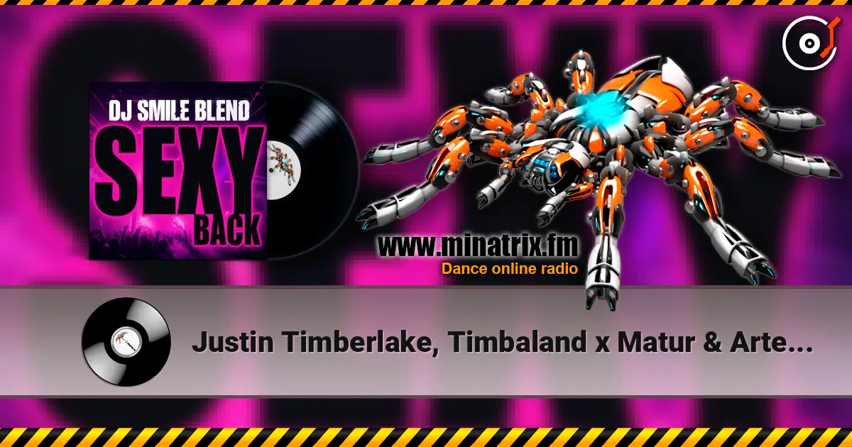 Justin Timberlake, Timbaland x Matur & Arteez - SexyBack (DJ SMILE MLS Blend) listen online in high quality | Minatrix.FM