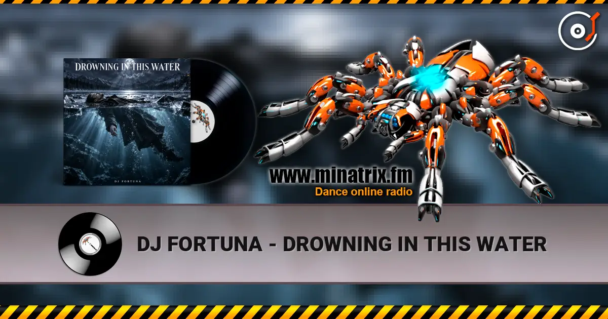 DJ FORTUNA - DROWNING IN THIS WATER listen online in high quality | Minatrix.FM
