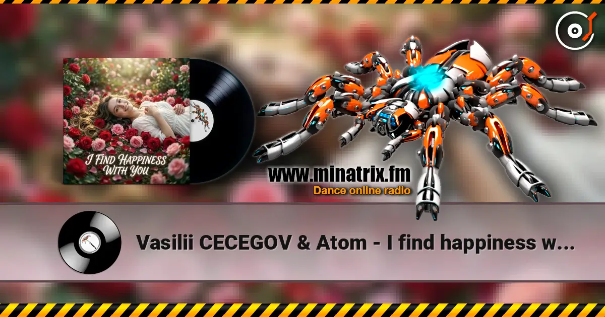 Vasilii CECEGOV & Atom - I find happiness with you listen online in high quality | Minatrix.FM